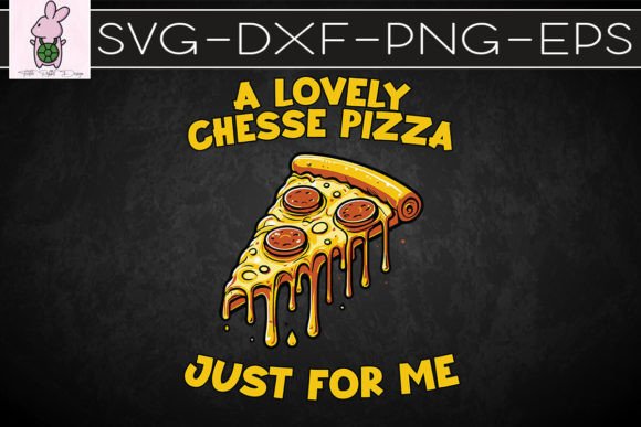 A Lovely Cheese Pizza Funny SVG for Crafts & Graphics