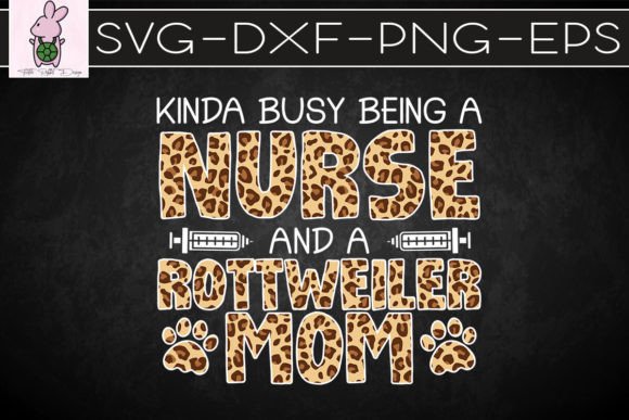 Busy Nurse Dog Mother Rottie Mom SVG: Graphics for Crafts & Heartfelt Branding