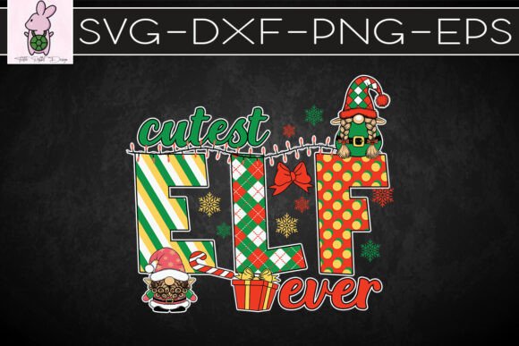 Christmas Cutest Elf Ever SVG: Graphics for Crafts & Local Branding