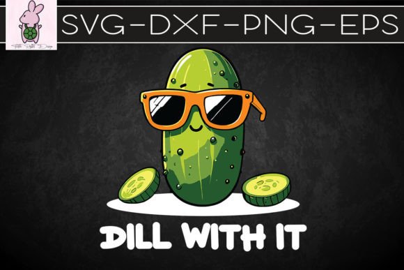 Dill with It SVG: Fun Graphics for Crafts & Branding