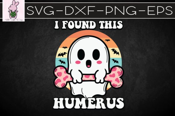 Funny Ghost I Found This Humerus SVG: Crafts & Graphics for Local Branding