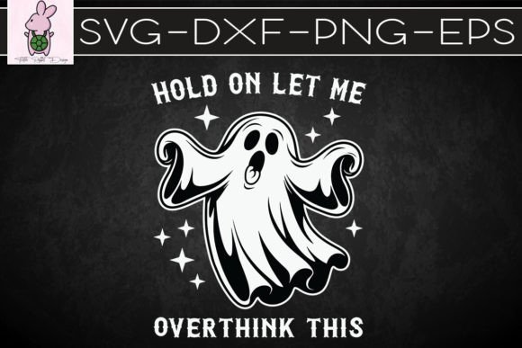 Halloween Funny Ghost Me Overthink SVG Graphics