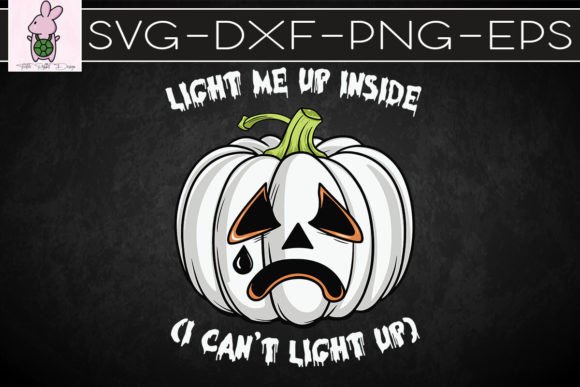 Light Me Up Inside I Can’t Light Up SVG: Graphics for Crafts