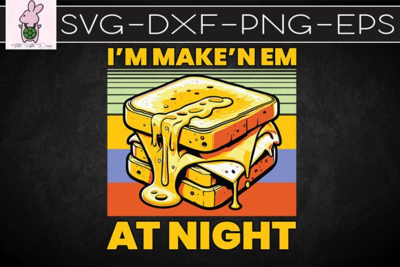 Makin Em at Night Grilled Cheese SVG: Crafts & Graphics