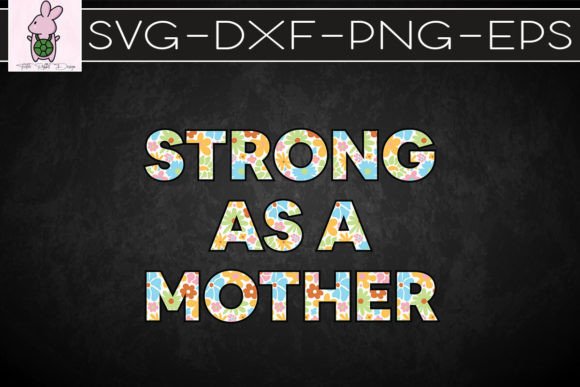Strong As a Mother Floral Art SVG: Graphics for Crafts & Branding