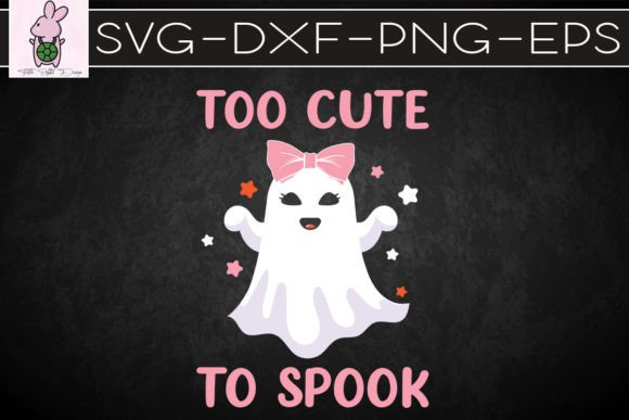 Too Cute to Spook Halloween Ghost Graphics for Crafts